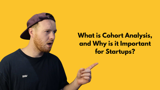What is Cohort Analysis and Why is it Important for Startups?