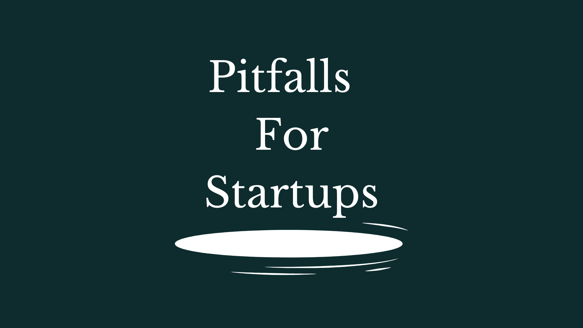 Pitfalls That Can Derail Startups – Pickle Rooms